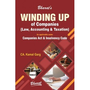 Bharat’s Winding up of Companies: Law, Accounting & Taxation by CA. Kamal Garg [Edn. 2020]